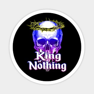 King of Nothing Magnet